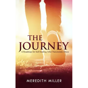 The Journey: A Roadmap for Self-healing After Narcissistic Abuse