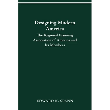 Designing Modern America: The Regional Planning Association of America and Its Members
