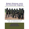 Boko Haram and Its Suicide Squad: The Confession of a Jihadist