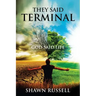 They Said Terminal: God Said Life