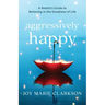 Aggressively Happy
