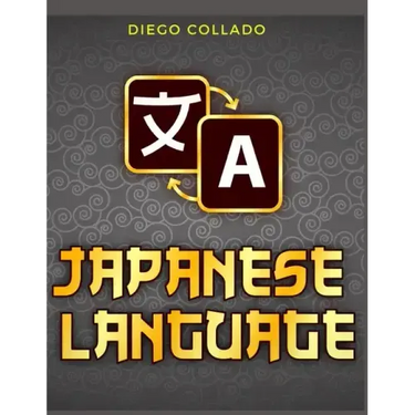 Grammar of the Japanese Language: A Japanese Approach to Learning Japanese Grammar