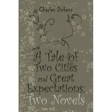 A Tale of Two Cities and Great Expectations: Two Novels