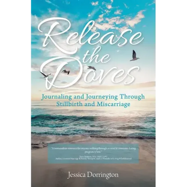 Release the Doves: Journaling and Journeying Through Stillbirth and Miscarriage