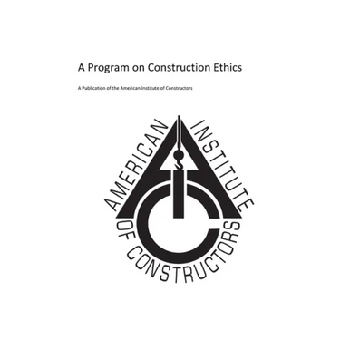 American Insitute of Constructors: A Program on Construction Ethics