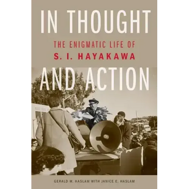 In Thought and Action: The Enigmatic Life of S. I. Hayakawa
