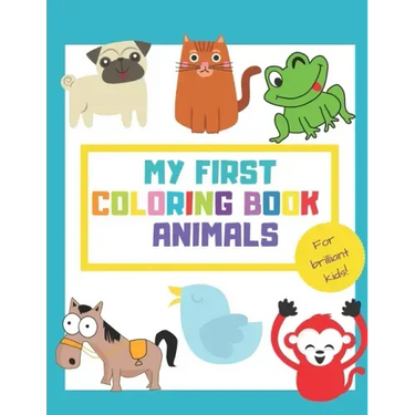 My First Coloring Book Animals: Fun Children's Activity Coloring Books for Toddlers and Kids ages +1 - Simple Pictures to Learn Color and Paint - Idea