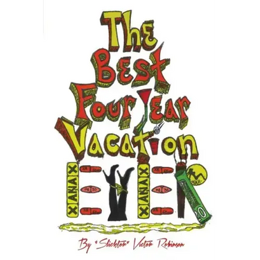 The Best Four Year Vacation Ever!: God Please Forgive Me for My Four Years of Sinful Pleasure