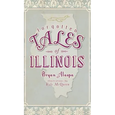 Forgotten Tales of Illinois