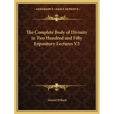 The Complete Body of Divinity in Two Hundred and Fifty Expository Lectures V2