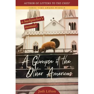 A Glimpse of the Other Americas: A Backpacker's Memoir