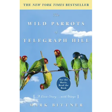 The Wild Parrots of Telegraph Hill: A Love Story . . . with Wings