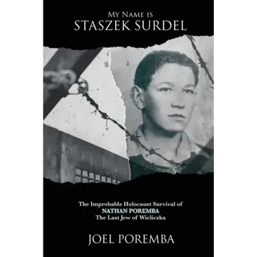 My Name is Staszek Surdel: The Improbable Holocaust Survival of Nathan Poremba, the Last Jew of Wieliczka