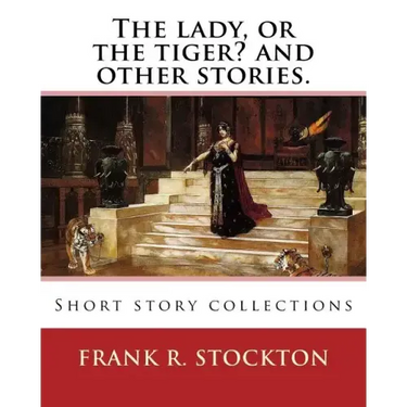 The lady, or the tiger? and other stories. By: Frank R. Stockton: Short story collections