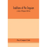 Traditions of the Tinguian: a study in Philippine folk-lore