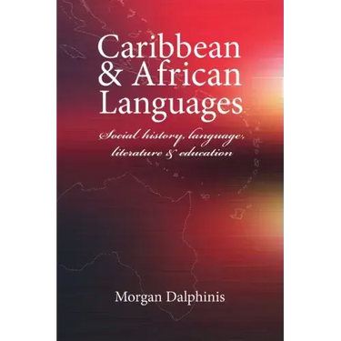 Caribbean and African Languages social history, language, literature and education
