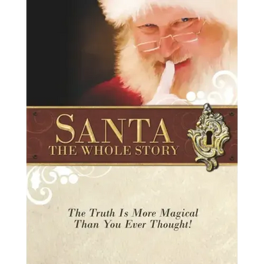 Santa: The Whole Story: Truthful Answers to the Question: "Is Santa Real"