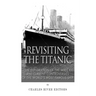 Revisiting the Titanic: The Exploration of the Wreck and Current Controversies Surrounding the World's Most Famous Ship