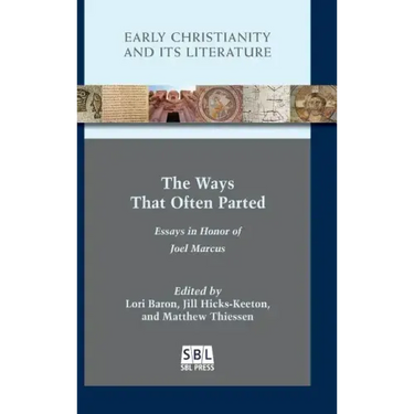 The Ways That Often Parted: Essays in Honor of Joel Marcus