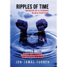 Ripples of Time: Memoir of a Former Black Panther: How Domestic White Terrorism and Policing Has Demonized Dehumanized; Desecrated BLAC