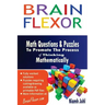 Brain Flexor: Math Questions and Puzzles To Promote the Process of Thinking Mathematically
