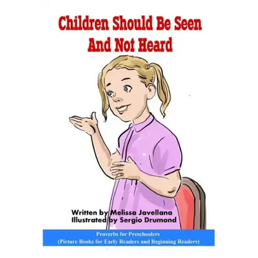 Children should be seen and not heard: Picture Books for Early Readers and Beginning Readers: Proverbs for Preschoolers