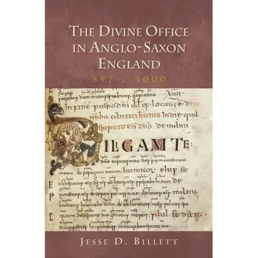 The Divine Office in Anglo-Saxon England, 597-C.1000