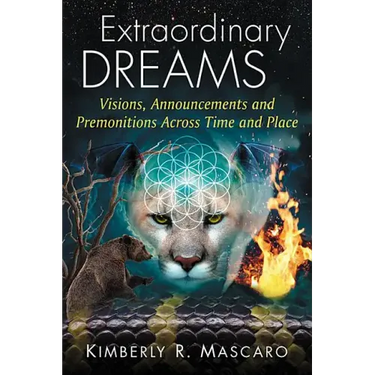 Extraordinary Dreams: Visions, Announcements and Premonitions Across Time and Place