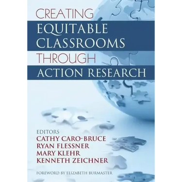 Creating Equitable Classrooms Through Action Research