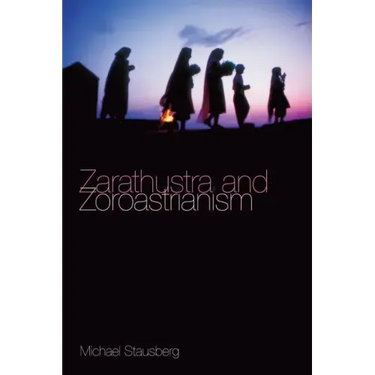 Zarathustra and Zoroastrianism