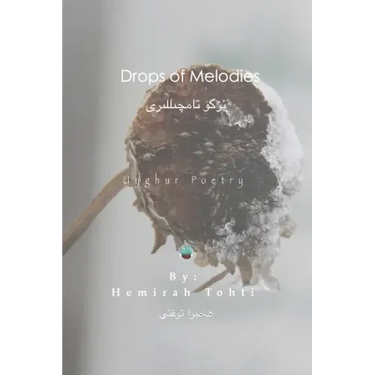 Drops of Melodies - Uyghur Poetry