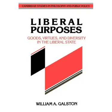 Liberal Purposes: Goods, Virtues, and Diversity in the Liberal State