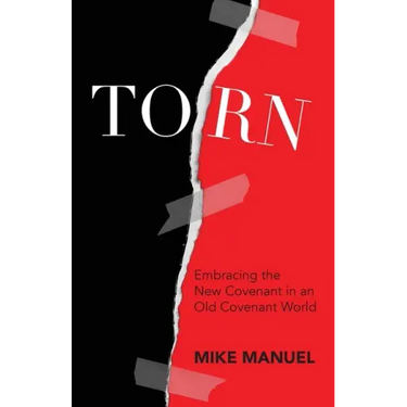 Torn: Embracing the New Covenant in an Old Covenant World