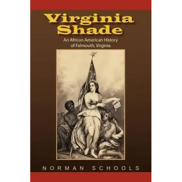 Virginia Shade: An African American History of Falmouth, Virginia