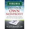 Virginia Do Your Own Nonprofit: The ONLY GPS You Need for 501c3 Tax Exempt Approval