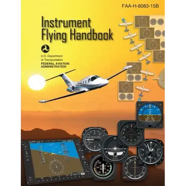 Instrument Flying Handbook: Faa-H-8083-15b