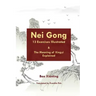 Nei Gong 13 Exercises Illustrated and the Meaning of Xing Yi Explained