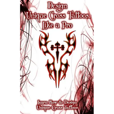 Design Unique Cross Tattoos Like a Pro: Learn How to Design Unique Cross Tattoos