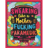 Swearing Like a Motherfucking Paramedic: Swear Word Coloring Book for Adults with EMS Related Cussing