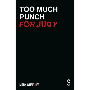 Too Much Punch for Judy: New Revised 2020 Edition with Bonus Features