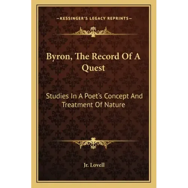 Byron, the Record of a Quest: Studies in a Poet's Concept and Treatment of Nature