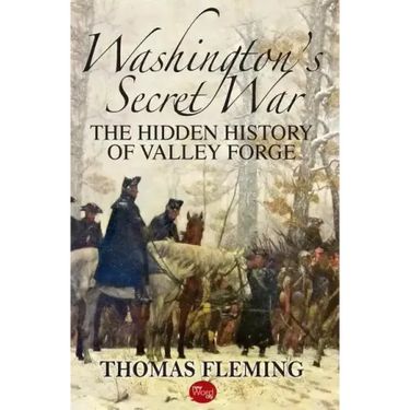 Washington's Secret War: The Hidden History of Valley Forge