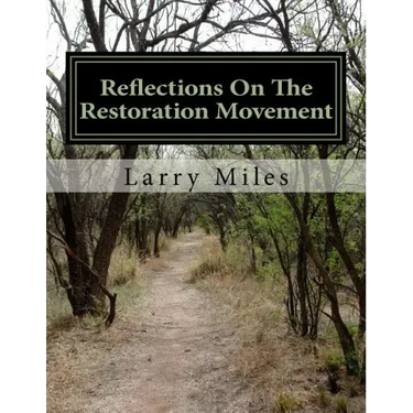 Reflections On The Restoration Movement: Short essays on personalities of the American Restoration Movement