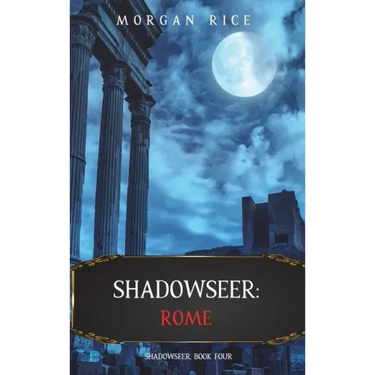 Shadowseer: Rome (Shadowseer, Book Four)