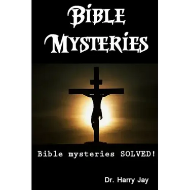Bible Mysteries: Bible Mysteries SOLVED!