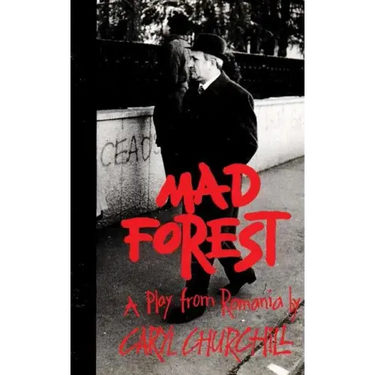 Mad Forest: A Play from Romania