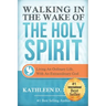 Walking in the Wake of the Holy Spirit: Living an Ordinary Life with an Extraordinary God!