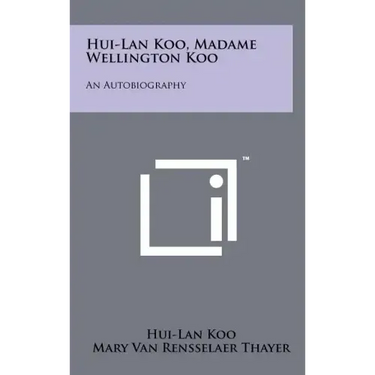 Hui-Lan Koo, Madame Wellington Koo: An Autobiography