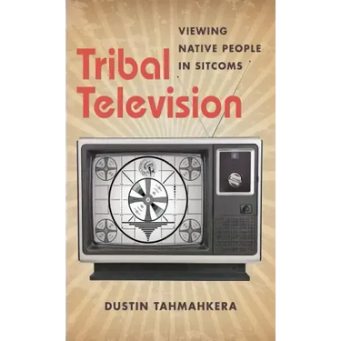 Tribal Television: Viewing Native People in Sitcoms