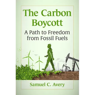 The Carbon Boycott: A Path to Freedom from Fossil Fuels